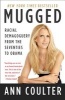 Mugged - Racial Demagoguery from the Seventies to Obama (Paperback) - Ann Coulter Photo