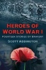 Heroes of World War I - Fourteen Stories of Bravery (Paperback) - Scott Addington Photo