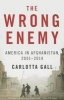 The Wrong Enemy - America in Afghanistan, 2001 2014 (Paperback) - Carlotta Gall Photo