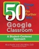 50 Things to Go Further with Google Classroom (Paperback) - Alice Keeler Photo