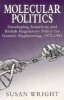 Molecular Politics - Developing American and British Regulatory Policy for Genetic Engineering, 1972-82 (Paperback, New) - Susan Wright Photo