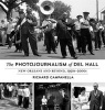 The Photojournalism of Del Hall - New Orleans and Beyond, 1950s-2000s (Hardcover) - Richard Campanella Photo