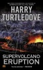 Supervolcano: Eruption (Paperback) - Harry Turtledove Photo