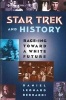 Star Trek and History - Race-Ing toward a White Future (Paperback, New) - Daniel Leonard Bernardi Photo