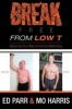 Break Free from Low T - Balancing Your Male Hormones Made Easy (Paperback) - Ed Parr Photo