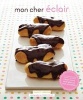 Mon Cher Eclair - And Other Beautiful Pastries, Including Cream Puffs, Profiteroles, and Gougeres (Paperback) - Charity Ferreira Photo