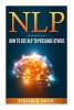 Neuro Linguistic Programming - : How to Use Nlp to Persuade Others (Paperback) - MR Benjamin Smith Photo