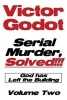 Serial Murder, Solved!!! - God Has Left the Building - Volume Two (Paperback) - Victor Godot Photo