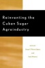 Reinventing the Cuban Sugar Agroindustry (Paperback) - Jorge FPerez Lopez Photo