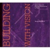 Building with Vision - Optimizing and Finding Alternatives to Wood (Paperback) - Daniel Imhoff Photo