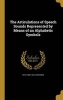 The Articulations of Speech Sounds Represented by Means of an Alphabetic Symbols (Hardcover) - Otto 1860 1943 Jespersen Photo