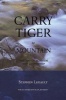 Carry Tiger to Mountain - The Tao Te Ching for Activists (Paperback) - Stephen Legault Photo