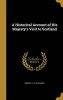 A Historical Account of His Majesty's Visit to Scotland (Hardcover) - Robert 1777 1842 Mudie Photo