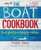 The Boat Cookbook - Real Food for Hungry Sailors (Paperback) - Fiona Sims Photo