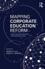 Mapping Corporate Education Reform - Power and Policy Networks in the Neoliberal State (Paperback) - Wayne Au Photo