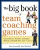 The Big Book of Team Coaching Games - Quick, Effective Activities to Energize, Motivate, and Guide Your Team to Success (Paperback) - Mary Scannell Photo