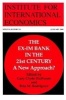 The Ex-Im Bank in the 21st Century - A New Approach? (Paperback, illustrated edition) - Gary Clyde Hufbauer Photo