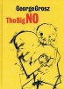 George Grosz - The Big No (Hardcover, New) - Lutz Becker Photo