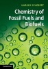 Chemistry of Fossil Fuels and Biofuels (Hardcover, New) - Harold H Schobert Photo