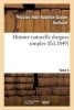 Histoire Naturelle Drogues Simples, Cours D'Histoire Naturelle Professe Ecole Pharmacie de Paris, T4 (French, Paperback) - Guibourt N J B G Photo