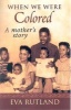 When We Were Colored - A Mother's Story (Paperback) - Eva Rutland Photo