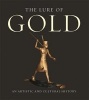 The Lure of Gold - An Artistic and Cultural History (Hardcover) - Hans Gert Bachmann Photo