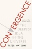 The Convergence - The Deepest Idea in the Universe (Hardcover) - Peter Watson Photo