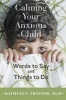 Calming Your Anxious Child - Words to Say and Things to Do (Paperback) - Kathleen Trainor Photo