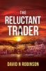 The Reluctant Trader (Paperback) - David N Robinson Photo