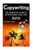 Copywriting - The Beginners Guide to Writing Sales Copy That Sells (Paperback) - MR Rupert Taylor Photo