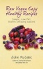 Raw Vegan Easy Healthy Recipes - Simple, Low-Fat, Health-Infusing Cuisine (Paperback) - John McCabe Photo