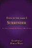 Even in the Dark I Surrender (Paperback) - Dorcas Wiley Photo