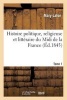 Histoire Politique, Religieuse Et Litteraire Du MIDI de La France. T. 1 (French, Paperback) - Mary Lafon Photo