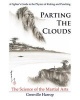 Parting the Clouds - The Science of the Martial Arts - A Fighter's Guide to the Physics of Punching and Kicking for Karate, Taekwondo, Kung Fu and the Mixed Martial Arts (Paperback) - MR Grenville Harrop Photo