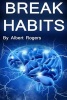 Break Habits - Resist Temptation and Learn Self Control (Human Brain, Brain Science, Neurology, Addictions, Compulsions, Dopamine, Happy Brain, Motivational Thoughts) (Paperback) - Albert Rogers Photo