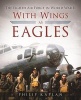 With Wings as Eagles - The Eighth Air Force in World War II (Hardcover) - Philip Kaplan Photo