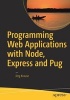 Programming Web Applications with Node, Express and Pug (Paperback) - Jorg Krause Photo