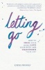 Letting Go - How to Heal Your Hurt, Love Your Body and Transform Your Life (Paperback) - Emma Woolf Photo