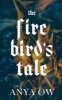 The Firebird's Tale (Paperback) - Anya Ow Photo