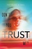 Don't You Trust Me? (Hardcover) - Patrice Kindl Photo