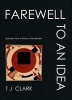 Farewell to an Idea - Episodes from a History of Modernism (Paperback) - TJ Clark Photo