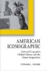 American Iconographic - National Geographic, Global Culture, and the Visual Imagination (Paperback) - Stephanie L Hawkins Photo