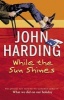 While the Sun Shines (Paperback) - John Harding Photo