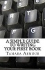 A Simple Guide to Writing Your First Book (Paperback) - Tamara Armour Photo