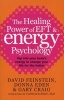 The Healing Power of EFT and Energy Psychology - Tap into Your Body's Energy to Change Your Life for the Better (Paperback) - David Feinstein Photo