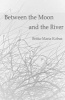 Between the Moon and the River - - Murmurs of Melancholy- (Paperback) - Britta Maria Kobus Photo