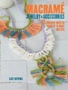 Macrame Jewelry and Accessories - 35 Striking Projects to Make and Give (Paperback) - Lucy Hopping Photo