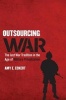 Outsourcing War - The Just War Tradition in the Age of Military Privatization (Hardcover) - Amy Eckert Photo