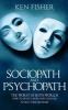 Sociopath and Psychopath - The Worst of Both Worlds - How to Detect, Avoid, and Counter Attack Their Behavior (Paperback) - Ken Fisher Photo