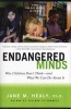 Endangered Minds - Why Children Don't Think, and What We Can Do about it (Paperback) - Jane M Healy Photo